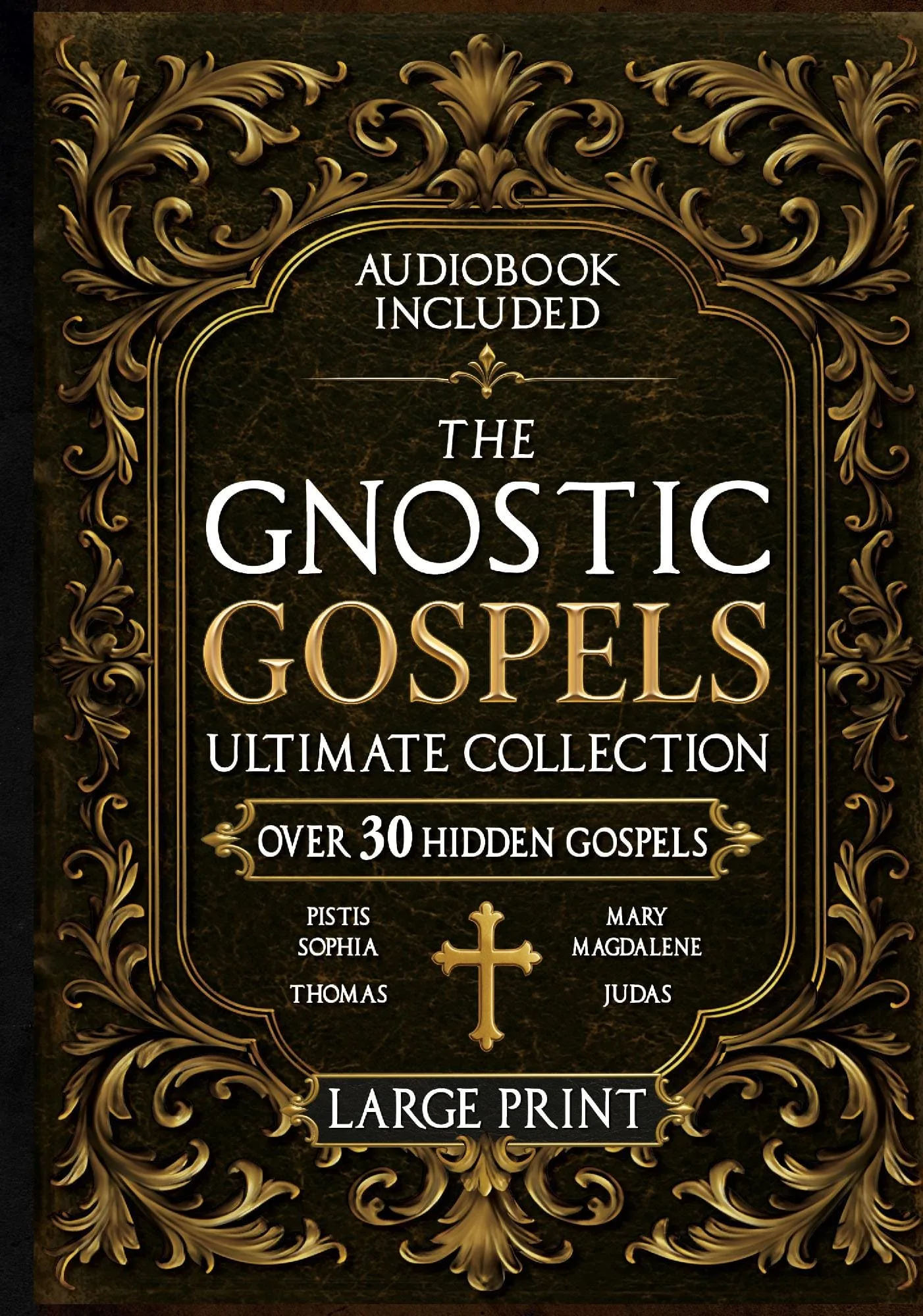 The Gnostic Gospels Ultimate Collection - LARGE PRINT